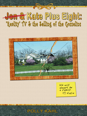 cover image of Jon & Kate Plus Eight:  "Reality" TV & the Selling of the Gosselins